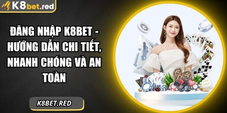 đăng nhập K8bet