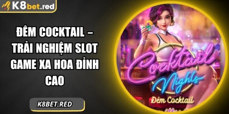 Đêm Cocktail – Trải Nghiệm Slot Game Xa Hoa Đỉnh Cao 4 Đêm Cocktail