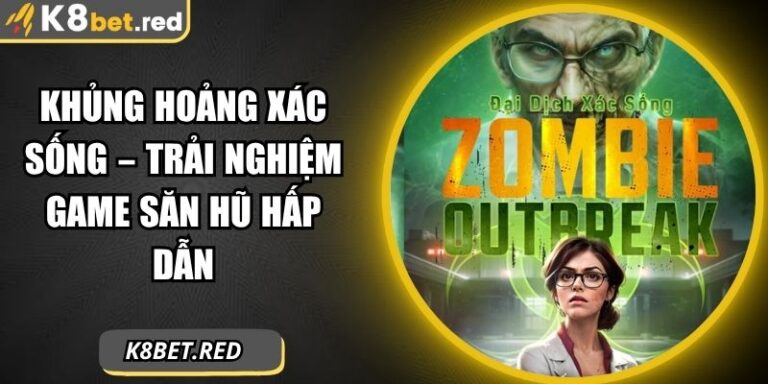 Khủng Hoảng Xác Sống – Trải Nghiệm Game Săn Hũ Hấp Dẫn 5 khủng hoảng xác sống